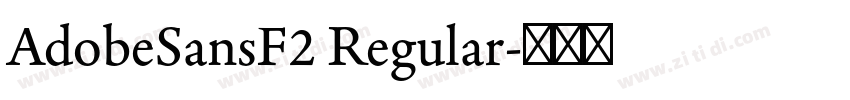 AdobeSansF2 Regular字体转换 AdobeSansF2 Regular字体转换